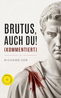 eBook: Brutus, auch Du! (Kommentiert)
