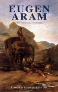 ebook: Eugen Aram: Kriminalroman