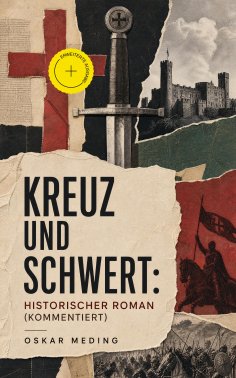 eBook: Kreuz und Schwert: Historischer Roman (Kommentiert)