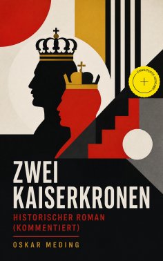 eBook: Zwei Kaiserkronen: Historischer Roman (Kommentiert)