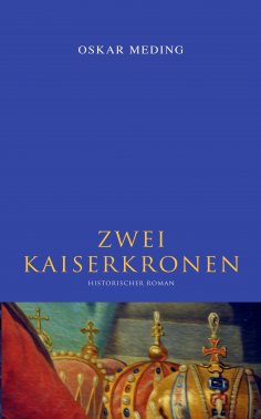 eBook: Zwei Kaiserkronen: Historischer Roman