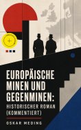 eBook: Europäische Minen und Gegenminen: Historischer Roman (Kommentiert)