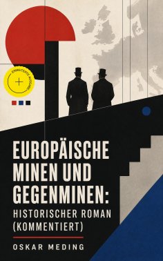 eBook: Europäische Minen und Gegenminen: Historischer Roman (Kommentiert)