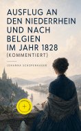 eBook: Ausflug an den Niederrhein und nach Belgien im Jahr 1828 (Kommentiert)