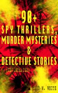 ebook: 90+ Spy Thrillers, Murder Mysteries & Detective Stories (Illustrated)