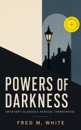 ebook: POWERS OF DARKNESS (Mystery Classics Series) (Annotated)