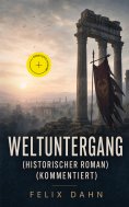eBook: Weltuntergang (Historischer Roman) (Kommentiert)
