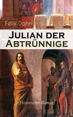 ebook: Julian der Abtrünnige (Historischer Roman)