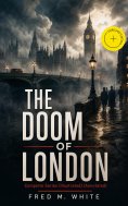 ebook: THE DOOM OF LONDON - Complete Series (Illustrated) (Annotated)