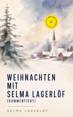 ebook: Weihnachten mit Selma Lagerlöf (Kommentiert)
