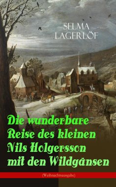 ebook: Die wunderbare Reise des kleinen Nils Holgersson mit den Wildgänsen (Weihnachtsausgabe)