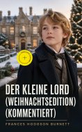 eBook: Der kleine Lord (Weihnachtsedition) (Kommentiert)