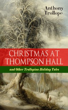 eBook: CHRISTMAS AT THOMPSON HALL and Other Trollopian Holiday Tales