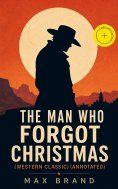 ebook: The Man Who Forgot Christmas (Western Classic) (Annotated)