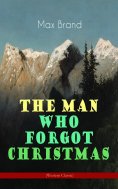 eBook: The Man Who Forgot Christmas (Western Classic)