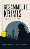 eBook: Gesammelte Krimis (Kommentiert)