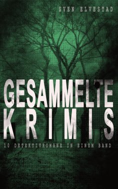 ebook: Gesammelte Krimis (10 Detektivromane in einem Band)