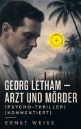 ebook: Georg Letham - Arzt und Mörder (Psycho-Thriller) (Kommentiert)