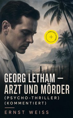 ebook: Georg Letham - Arzt und Mörder (Psycho-Thriller) (Kommentiert)