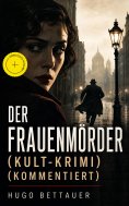 eBook: Der Frauenmörder (Kult-Krimi) (Kommentiert)