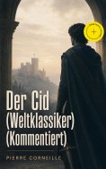 eBook: Der Cid (Weltklassiker) (Kommentiert)