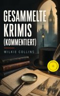 eBook: Gesammelte Krimis (Kommentiert)