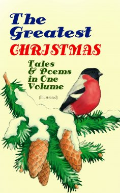 ebook: The Greatest Christmas Tales & Poems in One Volume (Illustrated)