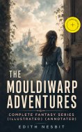 ebook: THE MOULDIWARP ADVENTURES – Complete Fantasy Series (Illustrated) (Annotated)