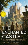 eBook: The Enchanted Castle (Illustrated) (Annotated)