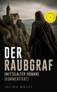 ebook: Der Raubgraf (Mittelalter-Roman) (Kommentiert)