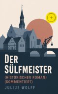 ebook: Der Sülfmeister (Historischer Roman) (Kommentiert)