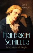 eBook: Friedrich Schiller - Sein Leben und Schaffen