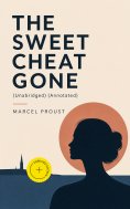 eBook: THE SWEET CHEAT GONE (Unabridged) (Annotated)