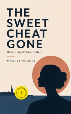 eBook: THE SWEET CHEAT GONE (Unabridged) (Annotated)
