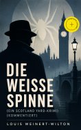 ebook: Die weisse Spinne (Ein Scotland Yard-Krimi) (Kommentiert)