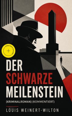 ebook: Der schwarze Meilenstein (Kriminalroman) (Kommentiert)