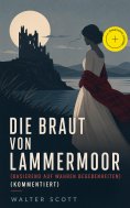 eBook: Die Braut von Lammermoor (Basierend auf wahren Begebenheiten) (Kommentiert)