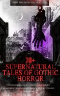 ebook: 70+ SUPERNATURAL TALES OF GOTHIC HORROR: Uncle Silas, Carmilla, In a Glass Darkly, Madam Crowl's Gho
