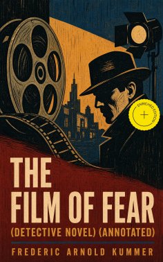 eBook: THE FILM OF FEAR (Detective Novel) (Annotated)