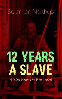 eBook: 12 YEARS A SLAVE (Voices From The Past Series)