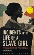 ebook: Incidents in the Life of a Slave Girl (Voices From The Past Series) (Annotated)