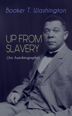 ebook: UP FROM SLAVERY (An Autobiography)
