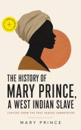 eBook: The History of Mary Prince, a West Indian Slave (Voices From The Past Series) (Annotated)