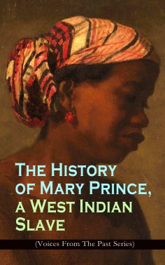 ebook: The History of Mary Prince, a West Indian Slave (Voices From The Past Series)