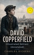 eBook: DAVID COPPERFIELD (Illustrated Edition) (Annotated)
