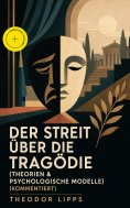 eBook: Der Streit über die Tragödie (Theorien & Psychologische Modelle) (Kommentiert)