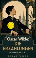 eBook: Oscar Wilde: Die Erzählungen (Kommentiert)