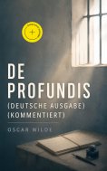 eBook: De Profundis (Deutsche Ausgabe) (Kommentiert)
