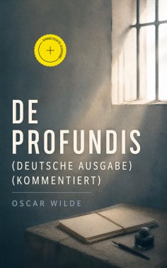 eBook: De Profundis (Deutsche Ausgabe) (Kommentiert)