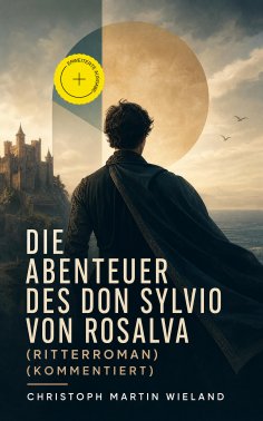eBook: Die Abenteuer des Don Sylvio von Rosalva (Ritterroman) (Kommentiert)